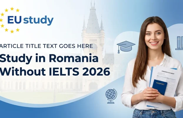 How to Get Admission in Romania Without IELTS in 2026: Complete Step-by-Step Guide